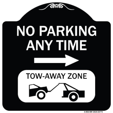 Signmission No Parking Anytime Tow-Away Zone W/ Right Arrow Heavy-Gauge Aluminum Sign, 18" x 18", BW-1818-23771 A-DES-BW-1818-23771